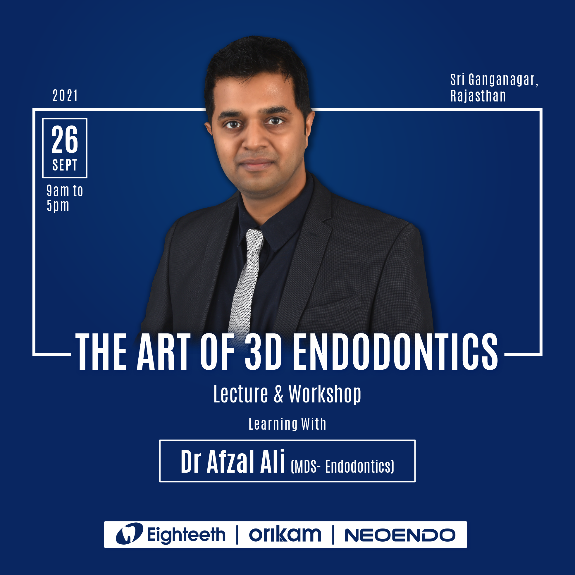The art of 3D Endodontics (Lecture and Workshop) with Dr. Afzal Ali